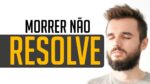 MEU AMIGO, MORRER NÃO RESOLVE! VÍDEO MOTIVACIONAL | MOTIVAÇÃO