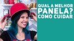 PANELAS: QUAIS USO E DICAS DE COMO CUIDAR E LIMPAR (Para durarem mais) – Me Ajuda Gi #17