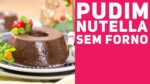 PUDIM DE NUTELLA (SEM FORNO) – Receitas de Minuto EXPRESS #282