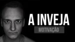 A INVEJA É A FALTA DE CONFIANÇA! VÍDEO MOTIVACIONAL | MOTIVAÇÃO