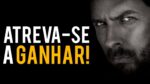 ATREVA-SE A GANHAR! VÍDEO MOTIVACIONAL | MOTIVAÇÃO
