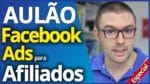 FACEBOOK ADS Para AFILIADOS | Aula Completa Vender Como Afiliado Com Facebook Ads