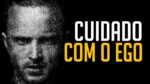 O EGO VAI ACABAR COM SUA VIDA O INIMIGO REAL ( MOTIVAÇÃO )