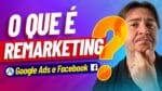 O QUE É REMARKETING?