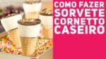 SORVETE CORNETTO CASEIRO SUPER FÁCIL (Como fazer Corneto de casquinha) – Receitas de Minuto #342