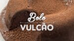 BOLO DE CHOCOLATE SIMPLES VULCÃO