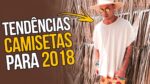 CAMISETA MASCULINA 2018 – 5 Tendências em Modelos – Roupa de Homem