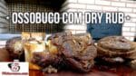 Churrasco de Ossobuco com Dry Rub – Tv Churrasco