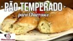 Como Fazer Aperitivo de Pão Temperado para Churrasco – Tv Churrasco
