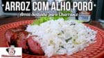 Como Fazer Arroz com Alho Poró (Arroz Soltinho para Churrasco) – Tv Churrasco