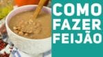COMO FAZER FEIJÃO (Truques para cozinhar seu feijão até sem panela de pressão) – Me Ajuda Gi #25