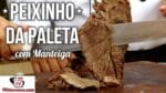 Como Fazer Peixinho da Paleta com Manteiga (Peixinho Bovino) – Tv Churrasco