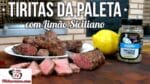 Como Fazer Tiritas da Paleta com Limão Siciliano – Tv Churrasco