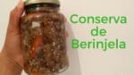 Como fazer uma deliciosa conserva de berinjela Orgânica