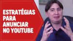 ESTRATÉGIAS PARA ANUNCIAR NO YOUTUBE