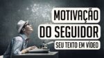 MOTIVACAO DO SEGUIDOR – NOSSA MOTIVAÇÃO É MOTIVAR VOCÊ!