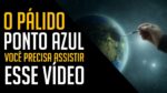 O PÁLIDO PONTO AZUL! VALE A PENA ASSISTIR (CARL SAGAN) Motivação