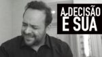 Sua vida vai mudar se você quiser a decisão é sua – O dia D