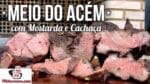 Como Fazer Churrasco Meio do Acém com Mostarda e Cachaça – Tv Churrasco