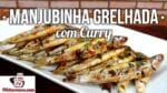 Como Fazer Manjubinha Grelhada com Curry – Tv Churrasco