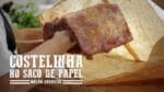 Costelinha no Saco de Papel I Churrasqueadas