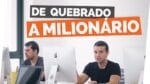 De Jovem Quebrado a Jovem Milionário
