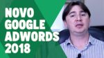ENTENDENDO O NOVO GOOGLE ADS (ADWORDS) 2018