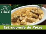Estrogonofe de Peixe – Chef Taico