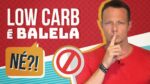 LOW CARB é Balela! Né?!
