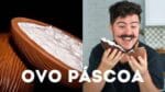 OVO NHÁ BENTA DE R$12 x OVO DE R$100 | PÁSCOA | BIGODE SOZINHO NA COZINHA | ESPECIAL PÁSCOA