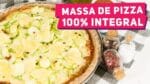 A MELHOR PIZZA INTEGRAL DO MUNDO (Como fazer massa para pizza integral) – Receitas de Minuto #355