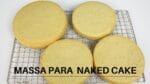 APRENDA UMA MASSA ESPECIAL PARA NAKED CAKE