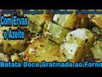 Batata Doce Gratinada ao Forno Com Ervas e Azeite.