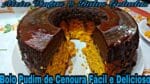 Bolo De Cenoura com Pudim de Chocolate Fácil e Delicioso.