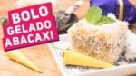 BOLO GELADO MOLHADINHO DE ABACAXI COM COCO (Bolo gelado embrulhado) – Receitas de Minuto EXP #300