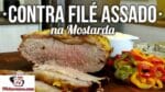 Como Fazer Contra Filé Assado na Mostarda – Tv Churrasco