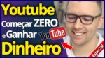 Como Iniciar do Zero Youtube e Ganhar Dinheiro | Guia Completo e Definitivo