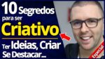❤️️ Como Ser Mais Criativo | 10 Segredos Incríveis p/ Ter Ideias, Criar e se Destacar