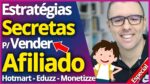 Estratégias Secretas P/ Vender Como Afiliado (Aula Completa + Exemplos Práticos)
