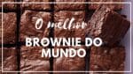 O Melhor Brownie do Mundo | Como Fazer Brownie ( Brownie Molhadinho) | Cakepedia