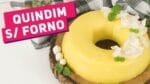 QUINDIM SEM FORNO DELÍCIA (Como fazer Quindim e Quindão de geladeira) – Receitas de Minuto #359