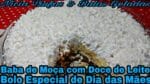 Bolo Especial de Dia das Mães com Baba de Moça e Doce De Leite.