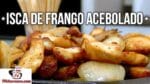 Como Fazer Isca de Frango Acebolado – Tv Churrasco