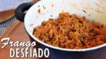 FRANGO DESFIADO E TEMPERADO PARA RECHEIOS DE TORTAS E SALGADOS | Menino Prendado