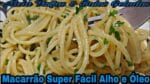Macarrão espaguete Alho e Óleo Fácil e Rápido.