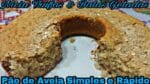 Pão de Aveia Fácil e Rápido de Fazer.