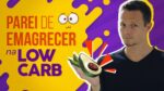 Parou De EMAGRECER Na LOW CARB? (ERRO GRAVE!)