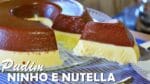 PUDIM DE LEITE NINHO E NUTELLA SEM FORNO E SEM OVOS | Menino Prendado