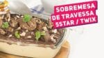 SOBREMESA DE TRAVESSA 5STAR OU TWIX GELADA (Receita rápida e fácil) – Receitas de Minuto #368