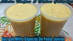 Suco de Milho Cremoso Especial de Festa Junina